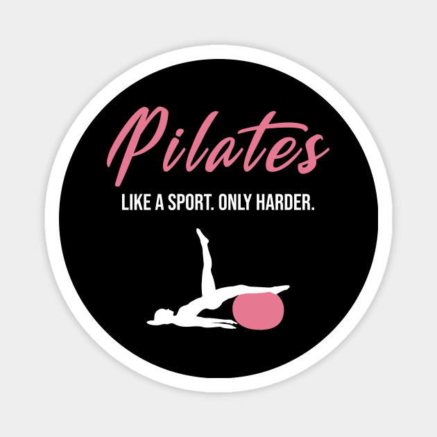 Pilates Like A Sport Only Harder Magnet by funkyteesfunny